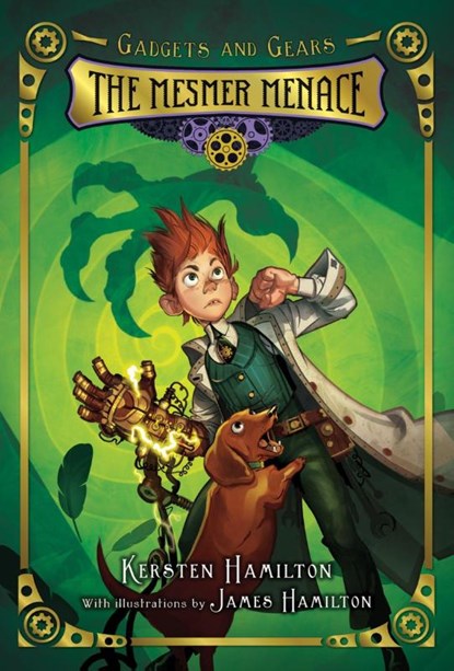 Gadgets and Gears, Bk 1: The Mesmer Menace, Kersten Hamilton - Paperback - 9780544439344
