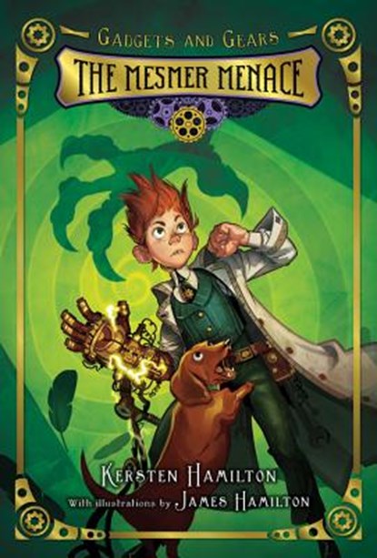 Gadgets and Gears, Bk 1: The Mesmer Menace, Kersten Hamilton - Paperback - 9780544439344