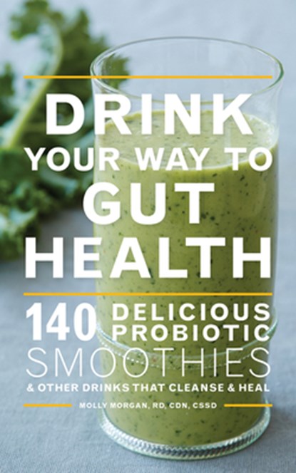 Drink Your Way To Gut Health, Molly Morgan - Paperback - 9780544451742