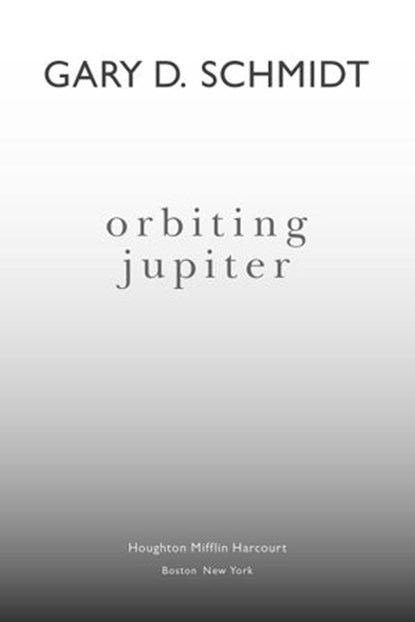 Orbiting Jupiter, Gary D. Schmidt - Ebook - 9780544462649