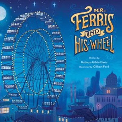 Mr. Ferris and His Wheel, Kathryn Gibbs Davis - Ebook - 9780544465633