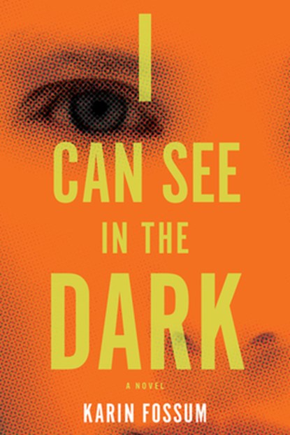 I Can See in the Dark, Karin Fossum - Paperback - 9780544483989