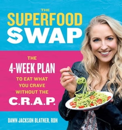 The Superfood Swap, Dawn Jackson Blatner - Ebook - 9780544535565