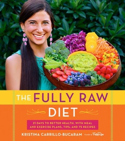 The Fully Raw Diet, Kristina Carrillo-Bucaram - Paperback - 9780544559110