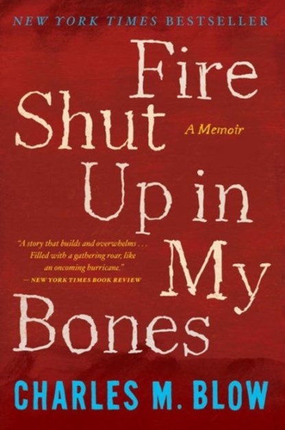 Fire Shut Up In My Bones, Charles M. Blow - Paperback - 9780544570115