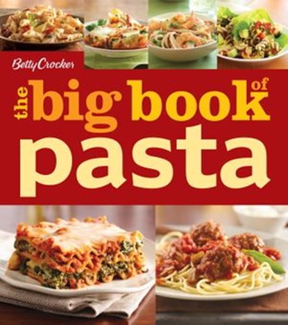 Betty Crocker The Big Book Of Pasta, Betty Crocker - Ebook - 9780544580060