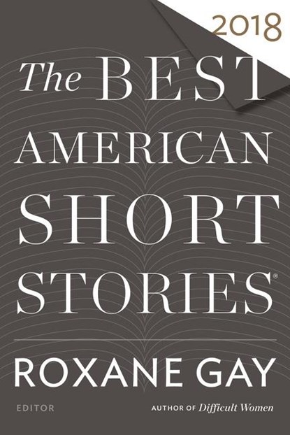 The Best American Short Stories 2018, Roxane Gay ; Heidi Pitlor - Paperback - 9780544582941