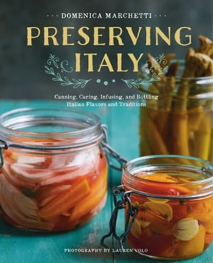 Preserving Italy, Domenica Marchetti ; Lauren Volo - Ebook - 9780544612358