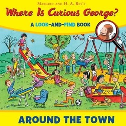 Where Is Curious George? Around the Town, H. A. Rey - Ebook - 9780544640450