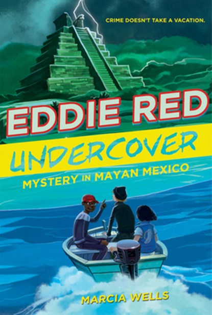 Eddie Red Undercover: Mystery in Mayan Mexico, Wells Marcia Wells ; Calo Marcos Calo - Paperback - 9780544668508