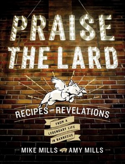 Praise the Lard, Mike Mills ; Amy Mills - Ebook - 9780544702509