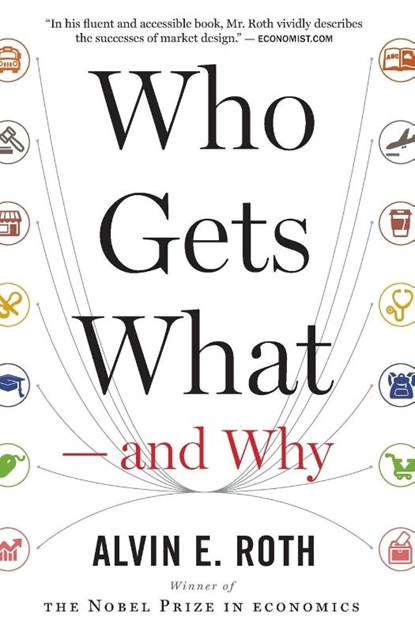 Who Gets What - and Why, Roth Alvin E. Roth - Paperback - 9780544705289