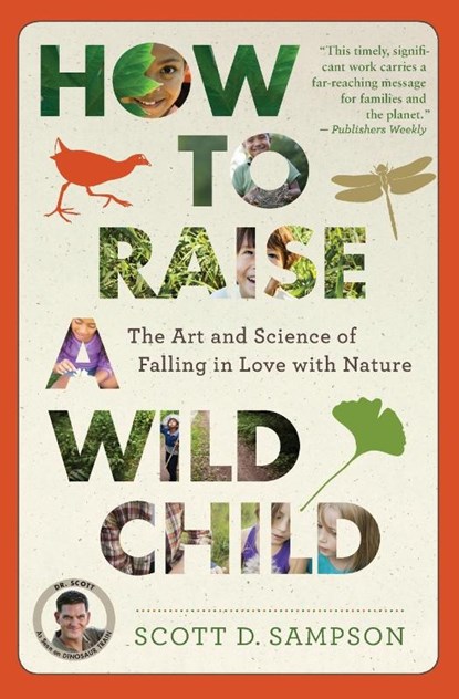 How to Raise a Wild Child, Sampson Scott D. Sampson - Paperback - 9780544705296