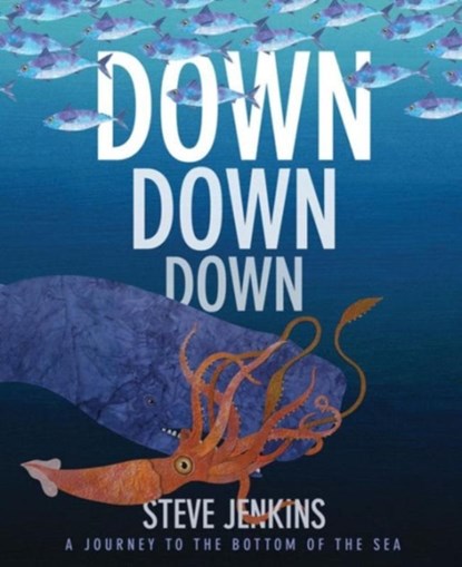 Down, Down, Down: A Journey to the Bottom of the Sea, Steve Jenkins - Paperback - 9780544709515