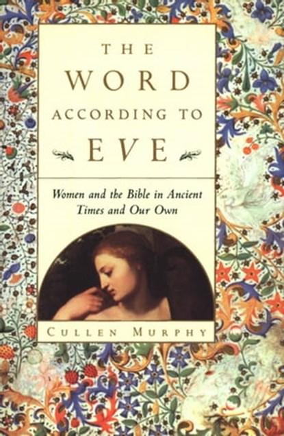 The Word According to Eve, Cullen Murphy - Ebook - 9780544748897