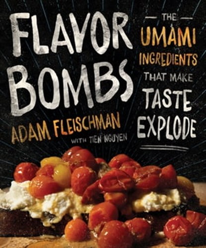 Flavor Bombs, Adam Fleischman ; Tien Nguyen - Ebook - 9780544784901