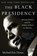 The Black Presidency, Michael Eric Dyson - Paperback - 9780544811805