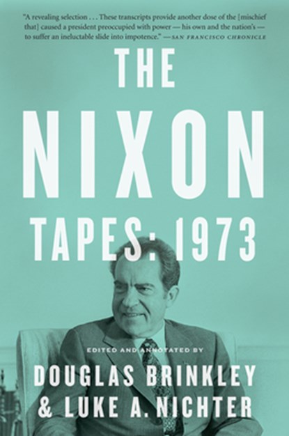 The Nixon Tapes: 1973, Brinkley Douglas Brinkley ; Nichter Luke Nichter - Paperback - 9780544811843
