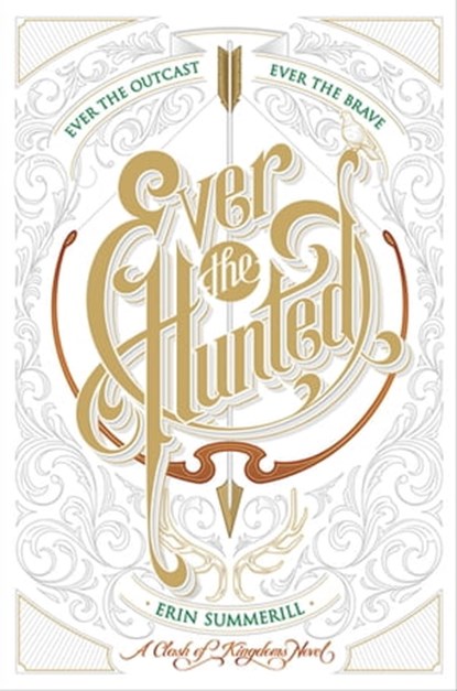 Ever the Hunted, Erin Summerill - Ebook - 9780544868120