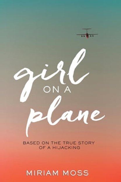 Girl on a Plane, Miriam Moss - Ebook - 9780544868151