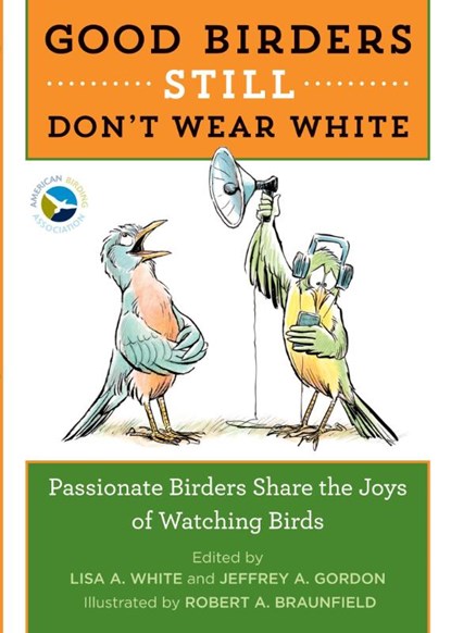 Good Birders Still Don't Wear White, White Lisa A. White ; Gordon Jeffrey A. Gordon ; Braunfield Robert A. Braunfield - Paperback - 9780544876095