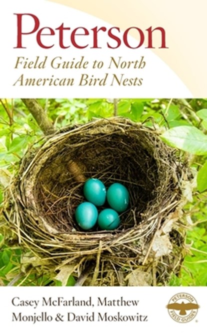 Peterson Field Guide To North American Bird Nests, Casey McFarland ; Matthew Monjello ; David Moskowitz - Paperback - 9780544963382
