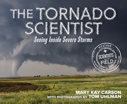 The Tornado Scientist, Carson Mary Kay Carson - Gebonden - 9780544965829