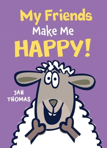 My Friends Make Me Happy!, Jan Thomas - Gebonden - 9780544966550