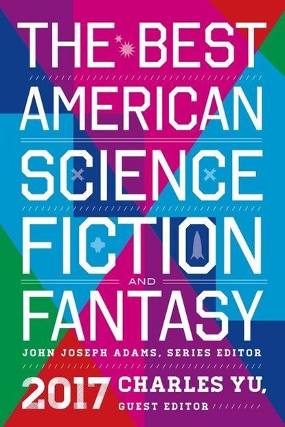 The Best American Science Fiction And Fantasy 2017, John Joseph Adams - Paperback - 9780544973985