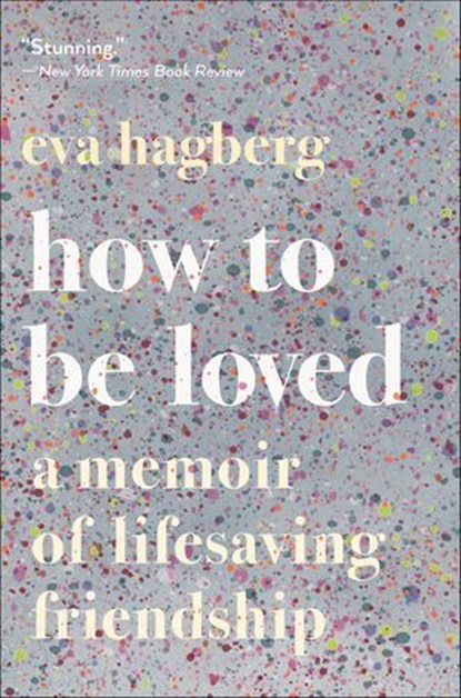 How to Be Loved, Eva Hagberg - Ebook - 9780544991163