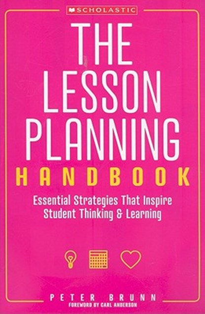 The the Lesson Planning Handbook: Essential Strategies That Inspire Student Thinking and Learning, Peter Brunn - Paperback - 9780545087452