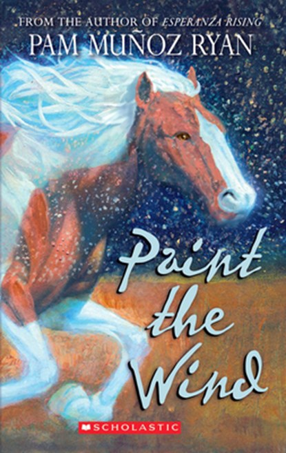 Paint the Wind (Scholastic Gold), RYAN,  Pam Muñoz - Paperback - 9780545101769