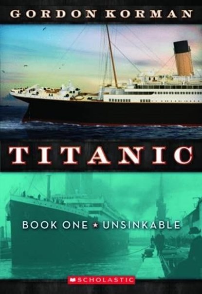Unsinkable (Titanic, Book 1): Volume 1, Gordon Korman - Paperback - 9780545123310