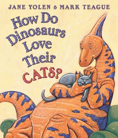 How Do Dinosaurs Love Their Cats?, Jane Yolen - Gebonden - 9780545153546