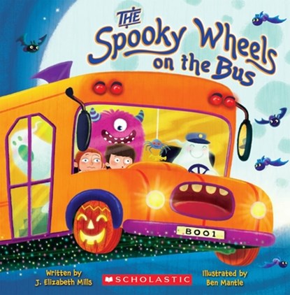 The Spooky Wheels on the Bus: (A Holiday Wheels on the Bus Book), J. Elizabeth Mills - Paperback - 9780545174800