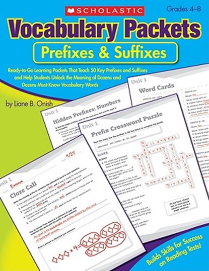 Vocabulary Packets: Prefixes & Suffixes: Ready-To-Go Learning Packets That Teach 50 Key Prefixes and Suffixes and Help Students Unlock the Meaning of, Liane Onish - Paperback - 9780545198646