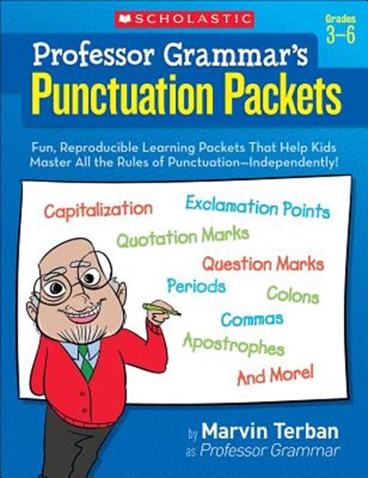 Professor Grammar's Punctuation Packets: Fun, Reproducible Learning Packets That Help Kids Master All the Rules of Punctuation--Independently!, Marvin Terban - Paperback - 9780545204590