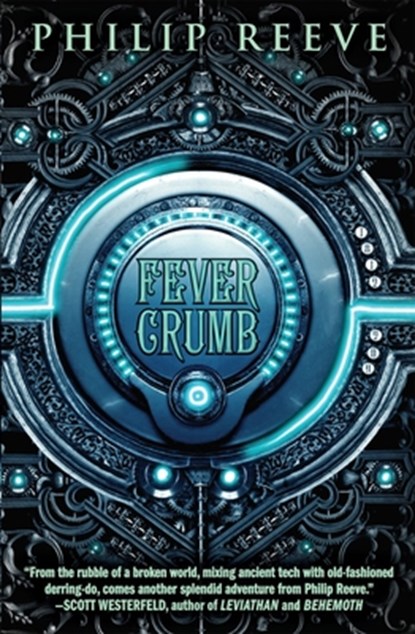 Fever Crumb (the Fever Crumb Trilogy, Book 1): Volume 1, Philip Reeve - Paperback - 9780545222150