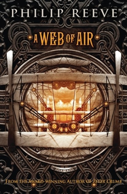 A Web of Air (the Fever Crumb Trilogy, Book 2): Volume 2, Philip Reeve - Paperback - 9780545222174