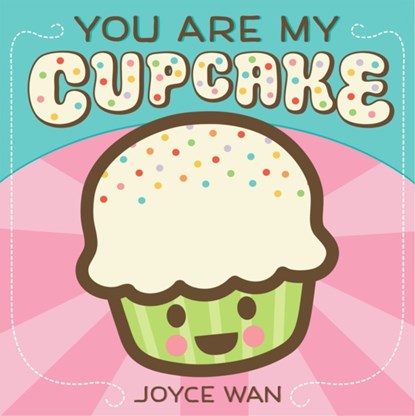 You Are My Cupcake, Joyce Wan - Gebonden - 9780545307413