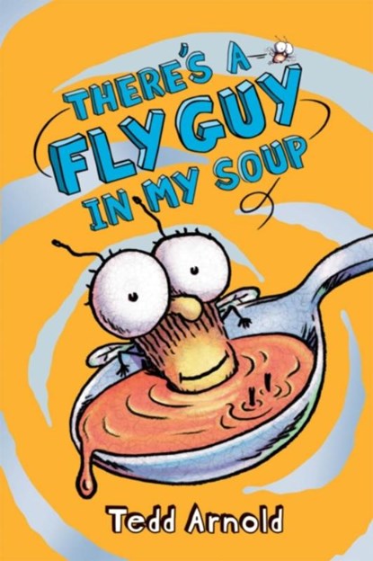 There's a Fly Guy in My Soup (Fly Guy #12), Tedd Arnold - Gebonden - 9780545312844