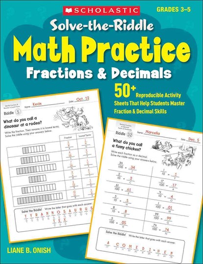 Solve-The-Riddle Math Practice: Fractions & Decimals: 50+ Reproducible Activity Sheets That Help Students Master Fraction & Decimal Skills, Liane Onish - Paperback - 9780545400336