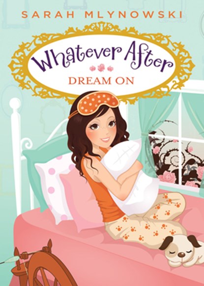Dream On (Whatever After #4), Sarah Mlynowski - Paperback - 9780545415729