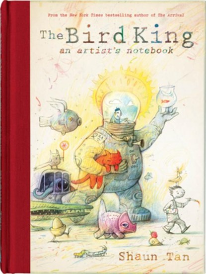 BIRD KING AN ARTISTS NOTEBK, Shaun Tan - Gebonden - 9780545465137