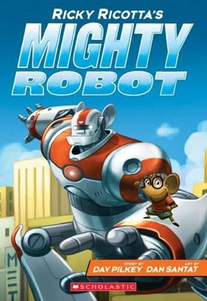 Ricky Ricotta's Mighty Robot, Dav Pilkey - Paperback - 9780545630092