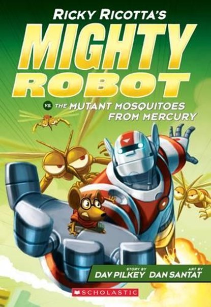 Ricky Ricotta's Mighty Robot vs. the Mutant Mosquitoes from Mercury (Ricky Ricotta's Mighty Robot #2), Dav Pilkey ; Dan Santat - Paperback - 9780545630108
