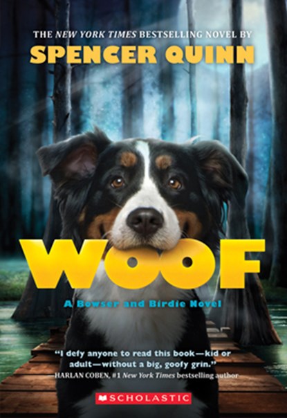 Woof: A Bowser and Birdie Novel, Spencer Quinn - Paperback - 9780545643320