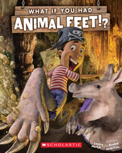 What If You Had Animal Feet?, Sandra Markle - Paperback - 9780545733120