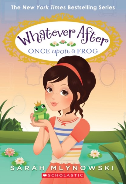 Once Upon a Frog (Whatever After #8), Sarah Mlynowski - Paperback - 9780545746632