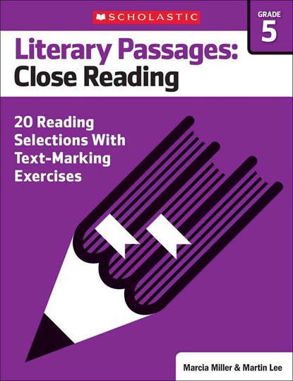 Literary Passages: Close Reading: Grade 5: 20 Reading Selections with Text-Marking Exercises, Martin Lee - Paperback - 9780545793889